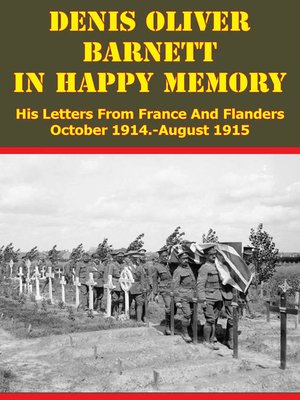 cover image of Denis Oliver Barnett--In Happy Memory--His Letters From France and Flanders October 1914-August 1915